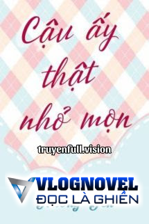 Cậu Ấy Thật Nhỏ Mọn - Trường Yên