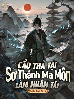 Cẩu Tại Sơ Thánh Ma Môn Làm Nhân Tài (Bản Dịch)